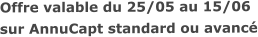 Offre valable du 25/05 au 15/06sur AnnuCapt standard ou avancé