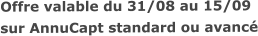 Offre valable du 31/08 au 15/09sur AnnuCapt standard ou avancé