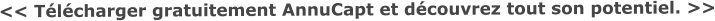 << Télécharger gratuitement AnnuCapt et découvrez tout son potentiel. >>